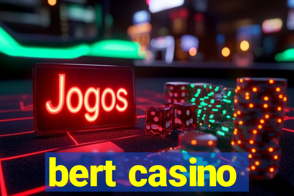 bert casino