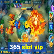 365 slot vip