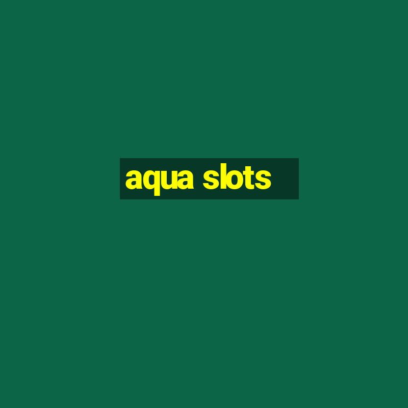 aqua slots