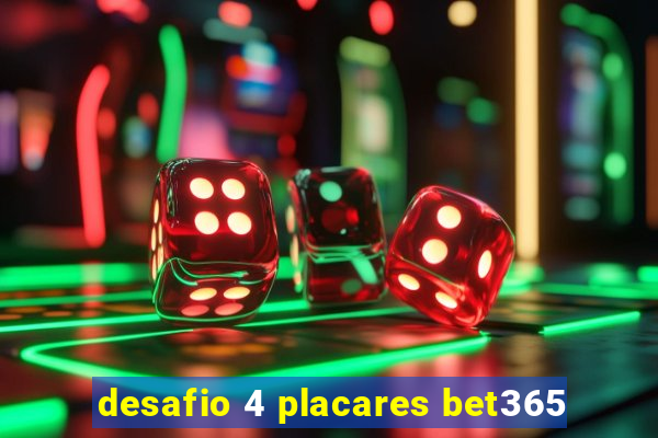 desafio 4 placares bet365