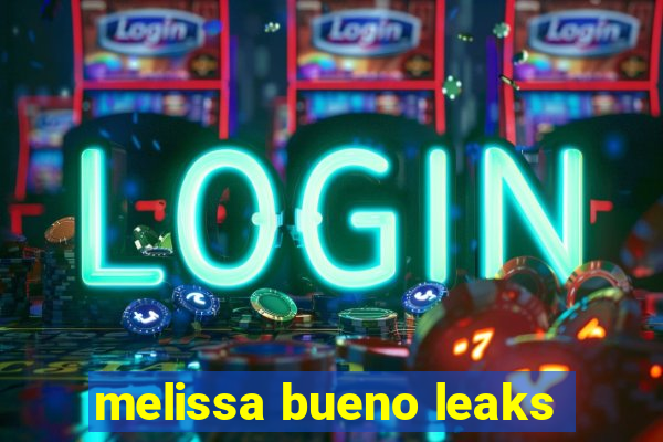 melissa bueno leaks