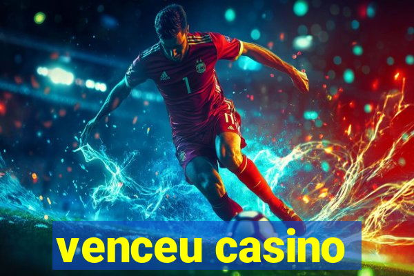 venceu casino