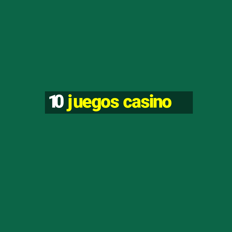 10 juegos casino