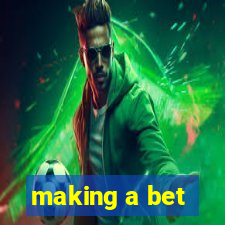 making a bet