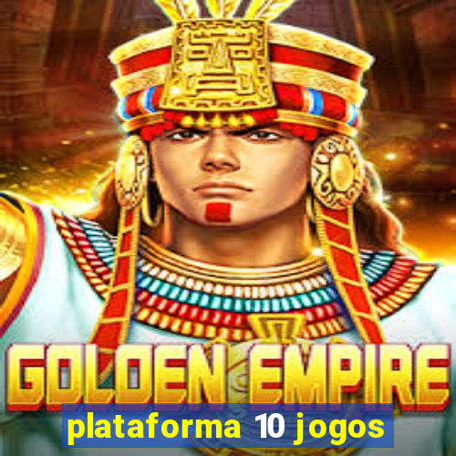 plataforma 10 jogos