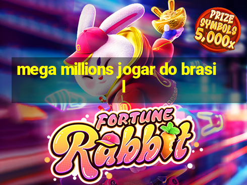 mega millions jogar do brasil