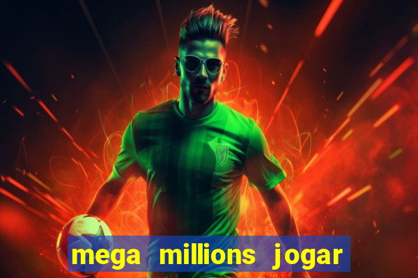 mega millions jogar do brasil