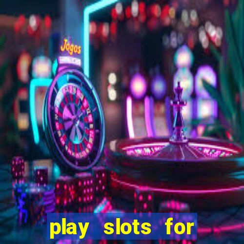 play slots for real money