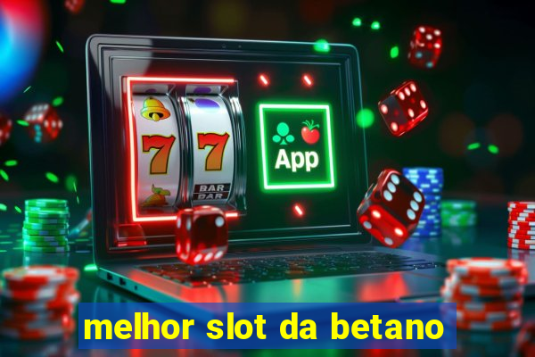 melhor slot da betano