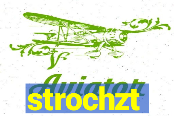 strochzt