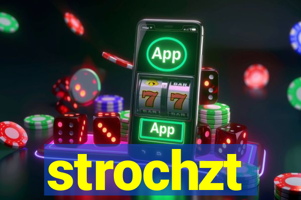 strochzt