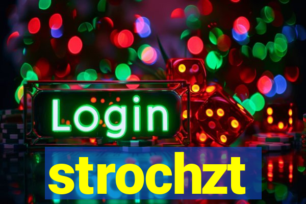 strochzt