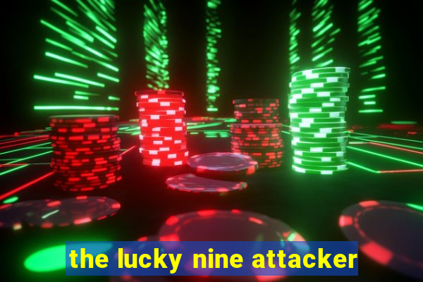 the lucky nine attacker