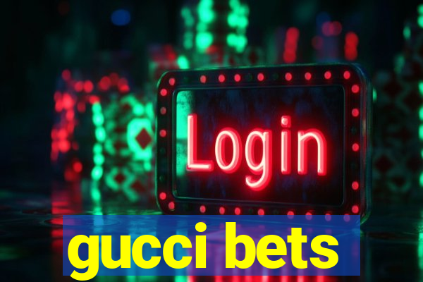 gucci bets