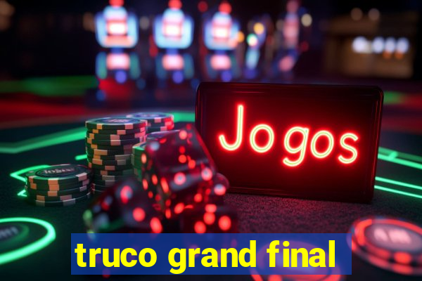 truco grand final