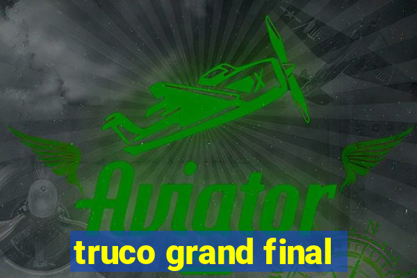 truco grand final