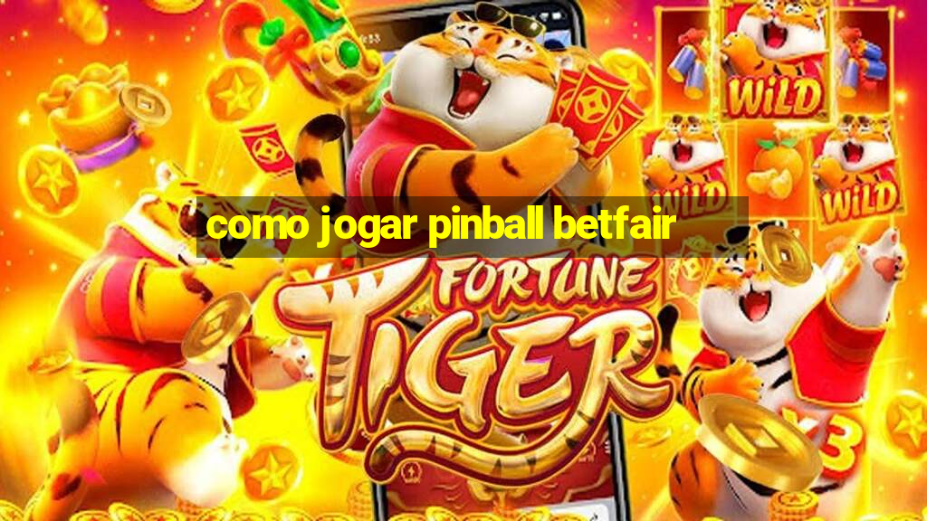 como jogar pinball betfair