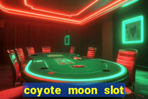 coyote moon slot machine strategy