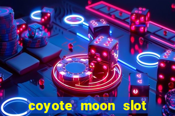 coyote moon slot machine strategy