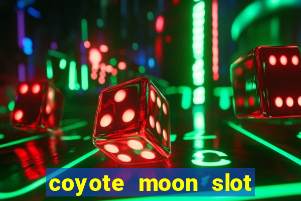 coyote moon slot machine strategy