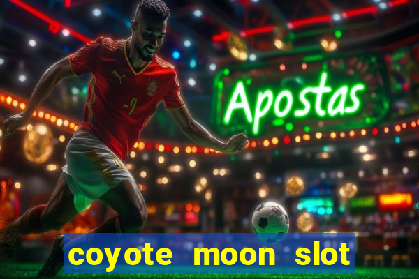 coyote moon slot machine strategy