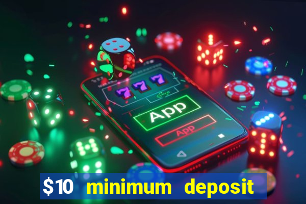 $10 minimum deposit casino australia 2022