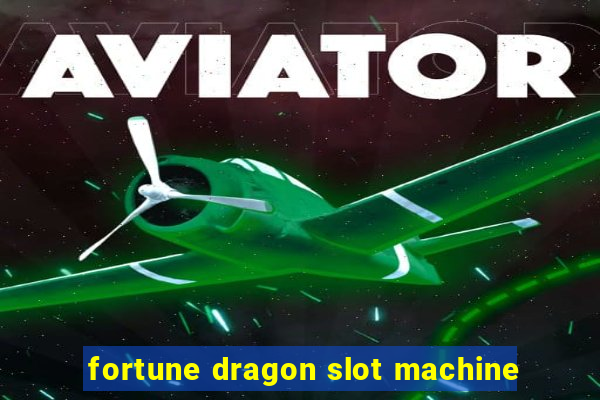 fortune dragon slot machine