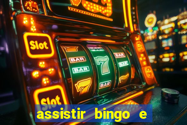 assistir bingo e rolly online grátis