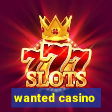 wanted casino