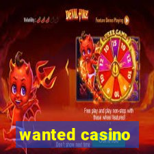 wanted casino