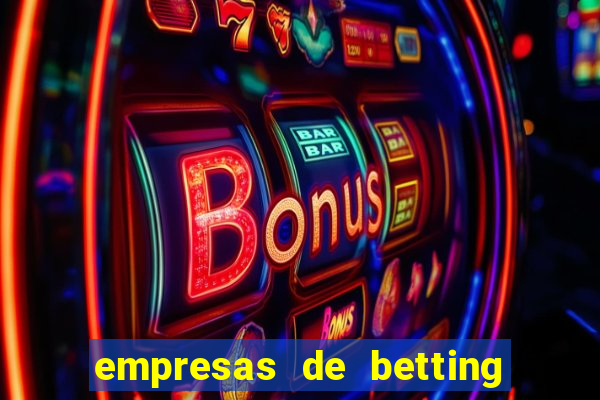 empresas de betting no brasil