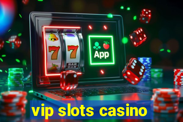 vip slots casino