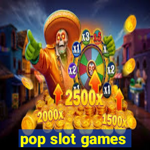 pop slot games