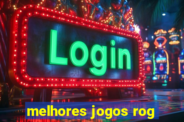 melhores jogos rog