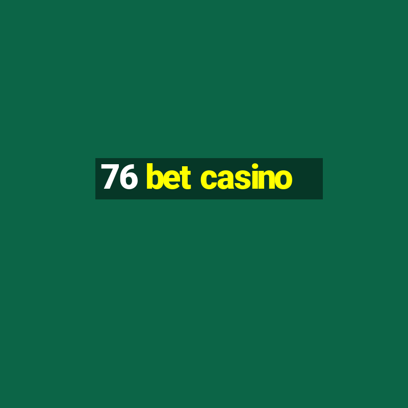 76 bet casino