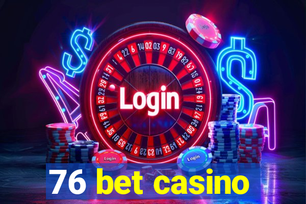 76 bet casino