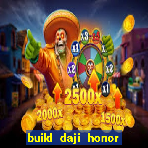 build daji honor of kings