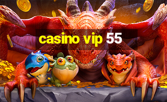 casino vip 55