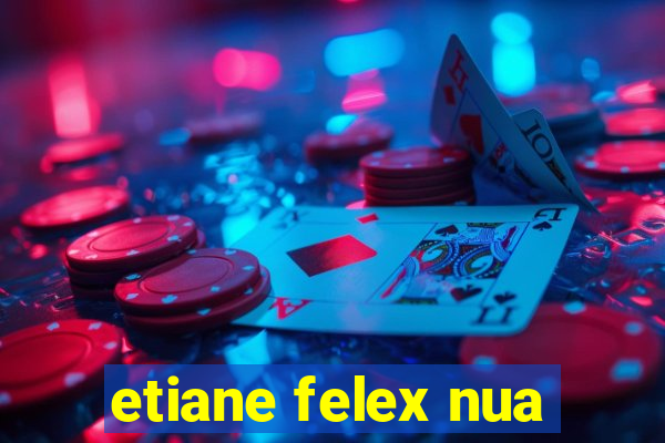 etiane felex nua