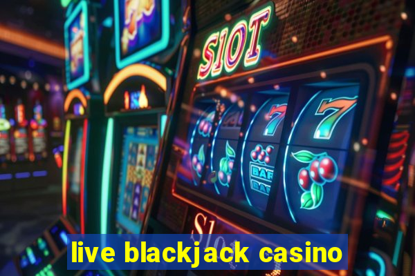 live blackjack casino