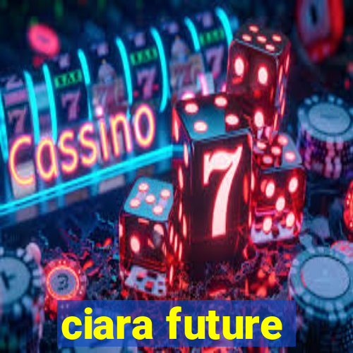 ciara future