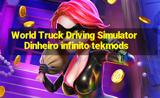 World Truck Driving Simulator Dinheiro infinito tekmods