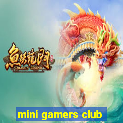 mini gamers club