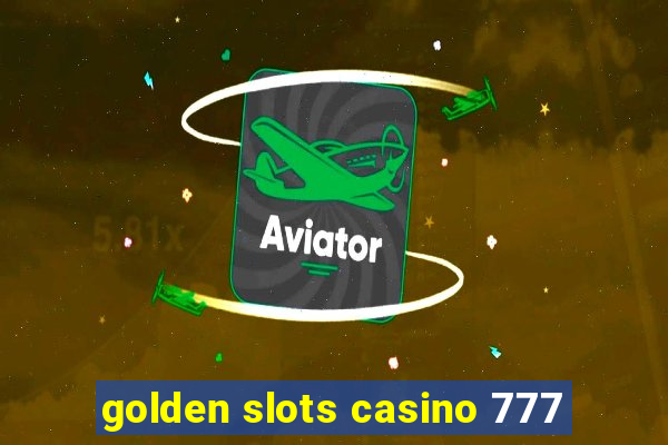 golden slots casino 777