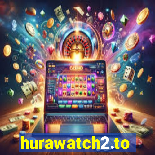 hurawatch2.to