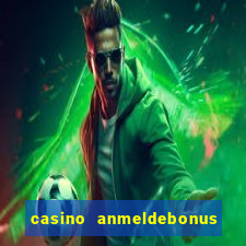 casino anmeldebonus ohne einzahlung