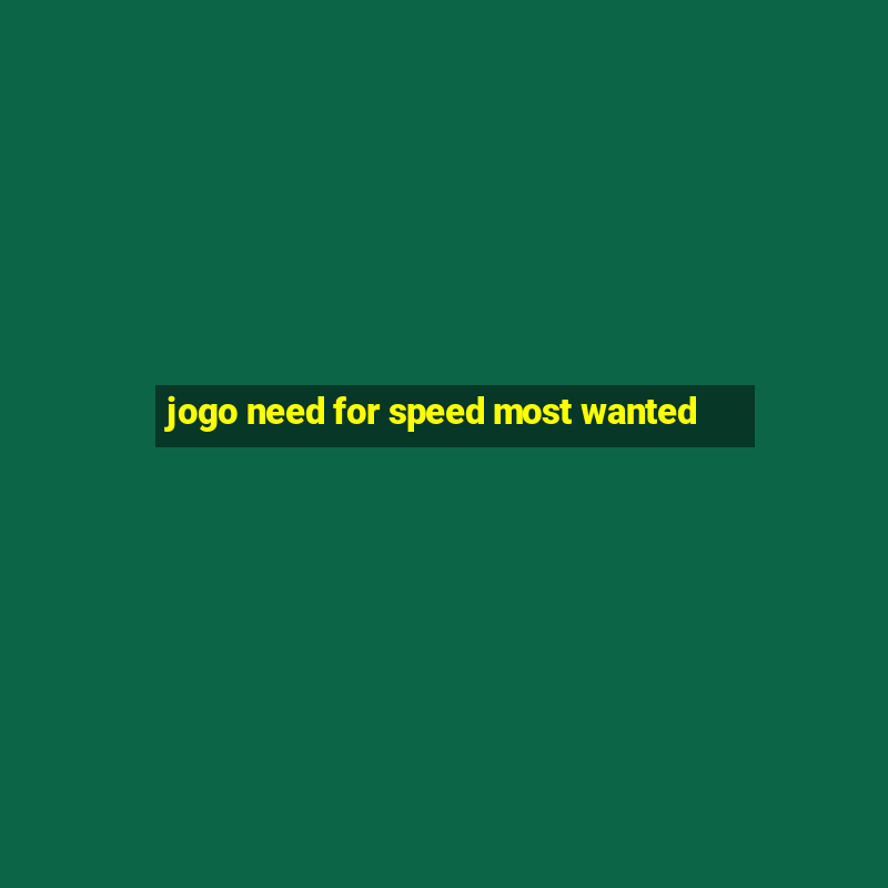 jogo need for speed most wanted