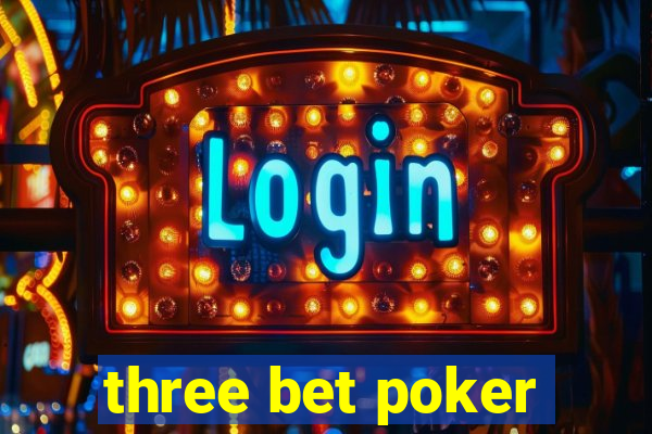 three bet poker