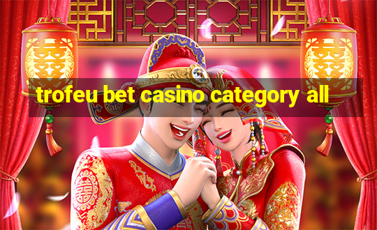 trofeu bet casino category all