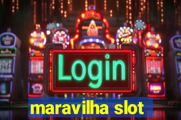 maravilha slot